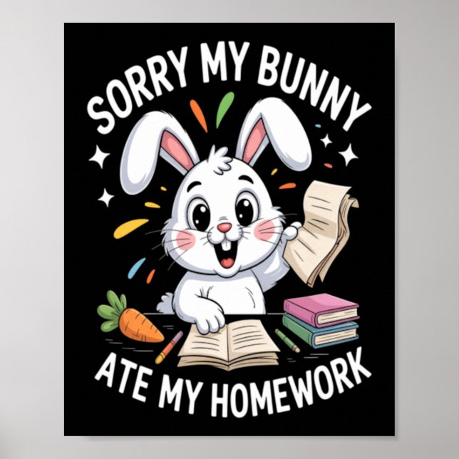 Sorry My Bunny Ate My Homework School Poster (Front)
