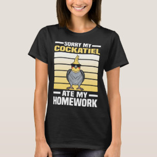 Sorry My Cockatiel Ate My Homework Bird Parrot Co T-Shirt