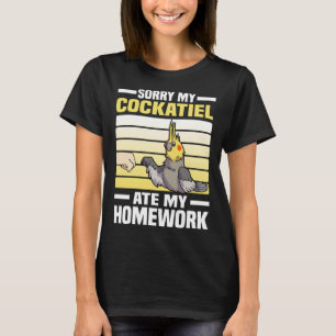 Sorry My Cockatiel Ate My Homework Bird Parrot Co T-Shirt
