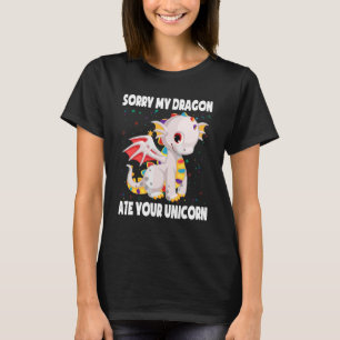 Sorry My Dragon Ate Your Unicorn Cute Dragon Unico T-Shirt