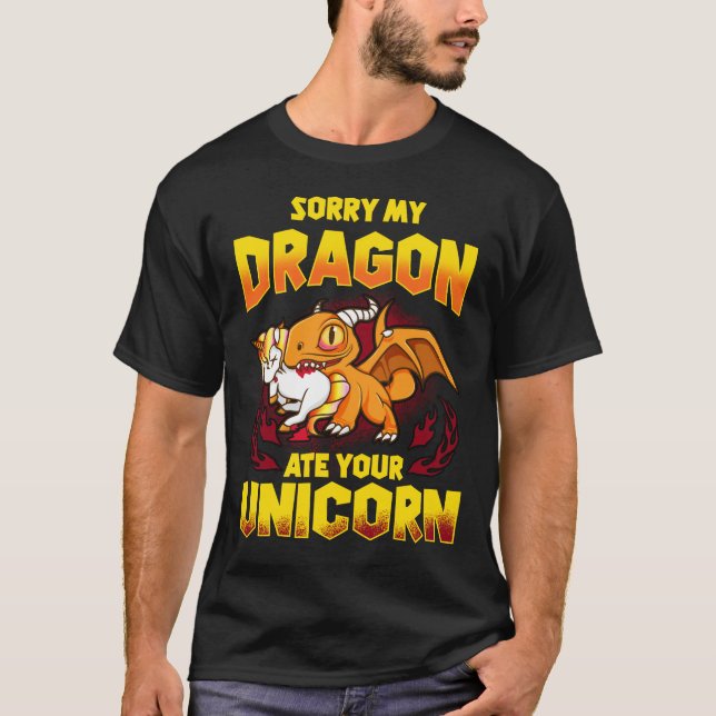 Sorry My Dragon Ate Your Unicorn T-Shirt (Front)