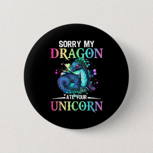 Sorry My Dragon Ate Your Unicorn T-Shirt 6 Cm Round Badge