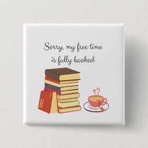 Sorry My Free Time Is Fully Booked 15 Cm Square Badge
