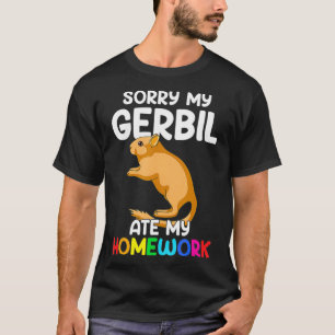 Sorry My Gerbil ate my Homework, funny Gerbil  T-Shirt