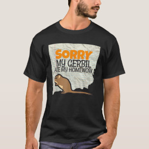 Sorry My Gerbil ate my Homework Kids Teacher Schoo T-Shirt