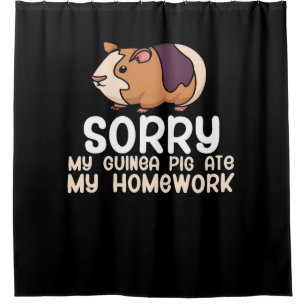 Sorry My Guinea Pig Ate My Homework Cute Pet Shower Curtain