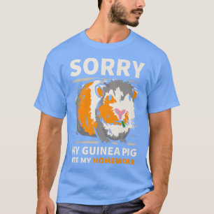 Sorry My Guinea Pig Ate My Homework Funny School P T-Shirt
