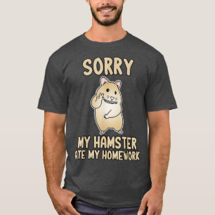 Sorry My Hamster Ate My Homework Funny School T-Shirt