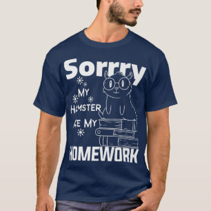 Sorry My Hamster Ate My Homework Guinea Pig Lover T-Shirt