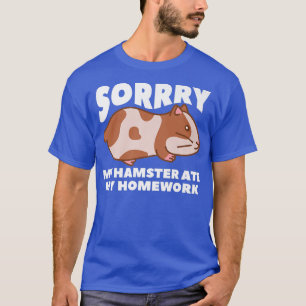 Sorry My Hamster Ate My Homework Guinea Pig Lover T-Shirt
