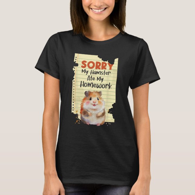 Sorry My Hamster Ate My Homework - School Animal L T-Shirt (Front)