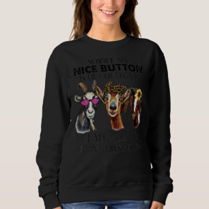 Sorry My Nice Button Is Out Order But My Bite Me B Sweatshirt
