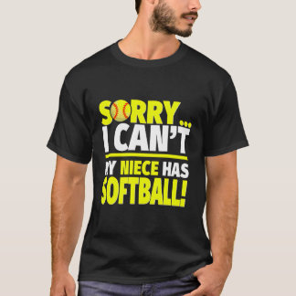 Sorry My Niece Has Softball For Aunts And Uncles T-Shirt