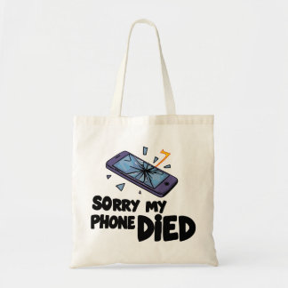 Sorry my phone died tote bag