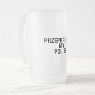 Sorry My Polish Language Frosted Glass Beer Mug