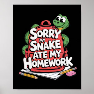Sorry My Snake Ate My Homework Back To School  Poster