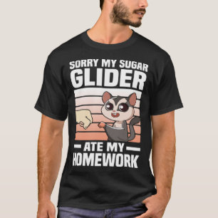 Sorry My Sugar Glider Ate My Homework Sugar Glide T-Shirt
