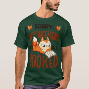 Sorry My Weekend Is All Booked Funny Book Animal G T-Shirt