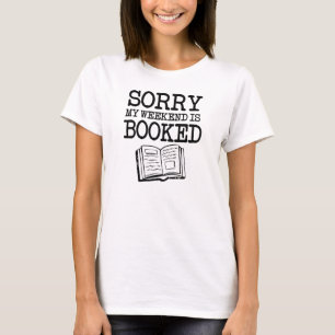 Sorry my weekend is booked funny T-Shirt