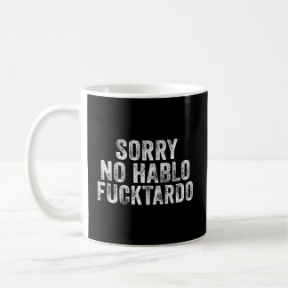 Sorry No Hablo Fuctardo Spanish Humour Coffee Mug