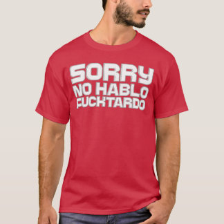 Sorry No Hablo Sarcastic Humor for Adults gift T-Shirt