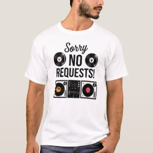 Sorry No Requests - DJ T-Shirt