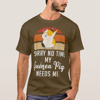 Sorry No Time My Cute Guinea Pig Needs Me Dabbing  T-Shirt