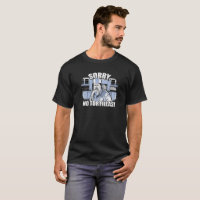"Sorry No Tortillas" T-Shirt