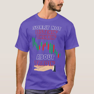 Sorry Not Listenin Thinkin About Tradin T-Shirt