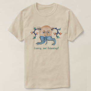 "Sorry, Not Listening" T-Shirt