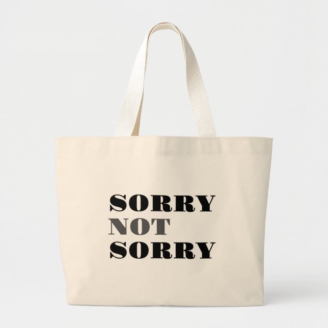 Sorry Not Sorry Bag (Front)