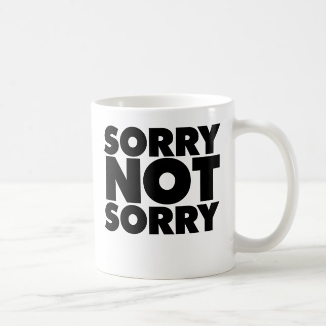 Sorry not Sorry Coffee Mug (Right)