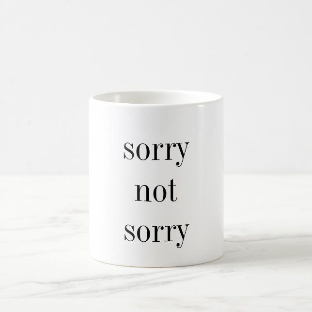 sorry not sorry coffee mug (Center)