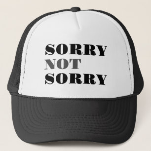 Sorry Not Sorry Hat