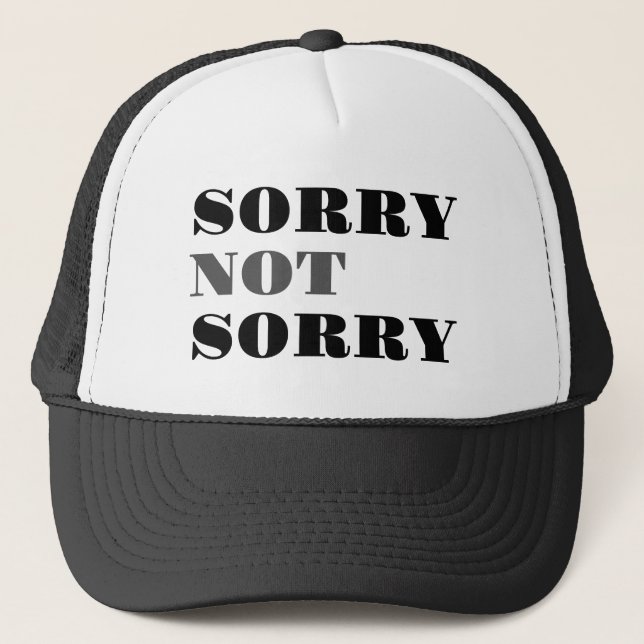 Sorry Not Sorry Hat (Front)