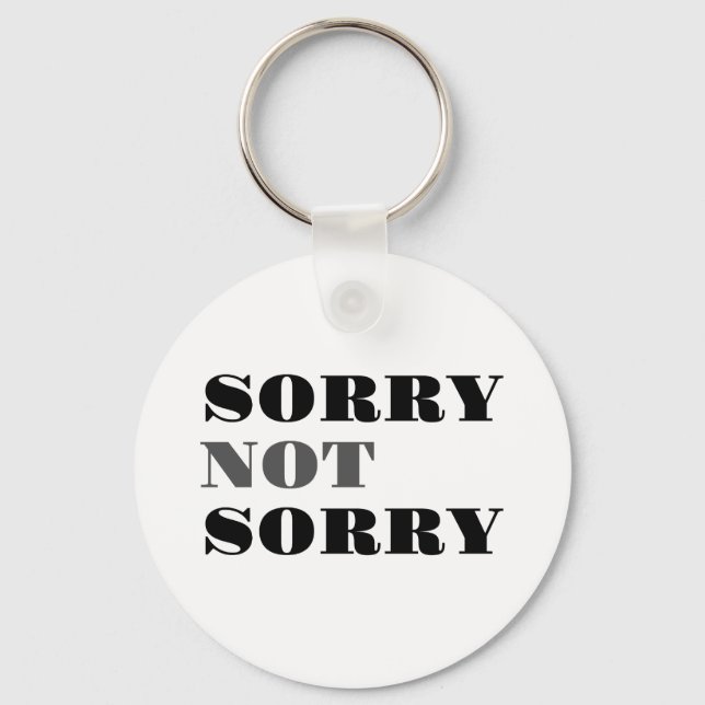 Sorry Not Sorry Keychain (Front)