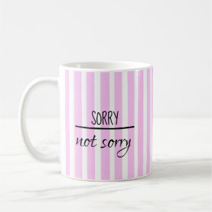 SORRY NOT SORRY mug