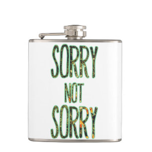 Sorry Not Sorry Quote Hip Flask