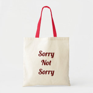 Sorry Not Sorry Tote Bag