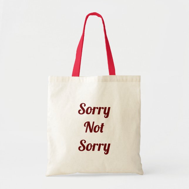 Sorry Not Sorry Tote Bag (Front)