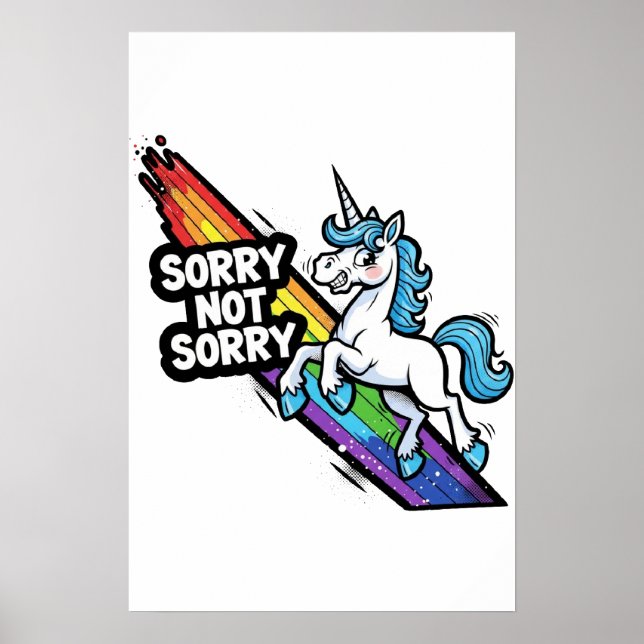 Sorry not Sorry Unicorn Poster (Front)