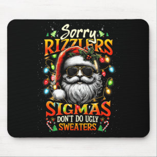 Sorry Rizzlers Sigmas Don't Do Ugly Sweaters Santa Mouse Mat