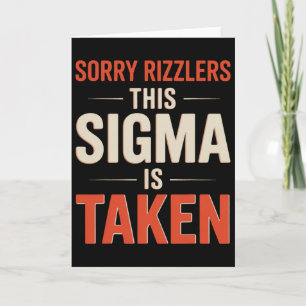 Sorry Rizzlers This Sigma Is Taken Funny Valentine Card