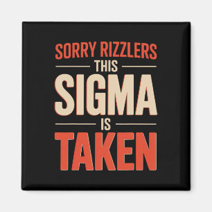 Sorry Rizzlers This Sigma Is Taken Funny Valentine Magnet