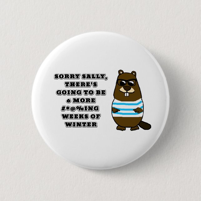 Sorry Sally, 6 more #*@%ing weeks of winter 6 Cm Round Badge (Front)