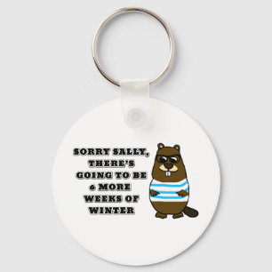 Sorry Sally, 6 more weeks of Winter Key Ring