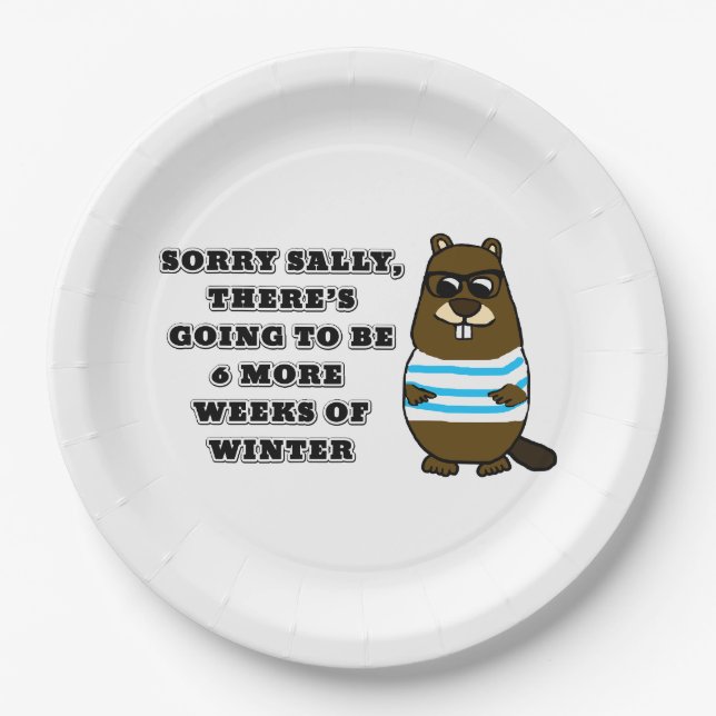 Sorry Sally, 6 more weeks of Winter Paper Plate (Front)