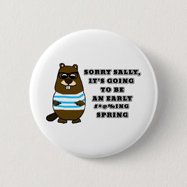 Sorry Sally, early #*@%ing spring 6 Cm Round Badge (Front)