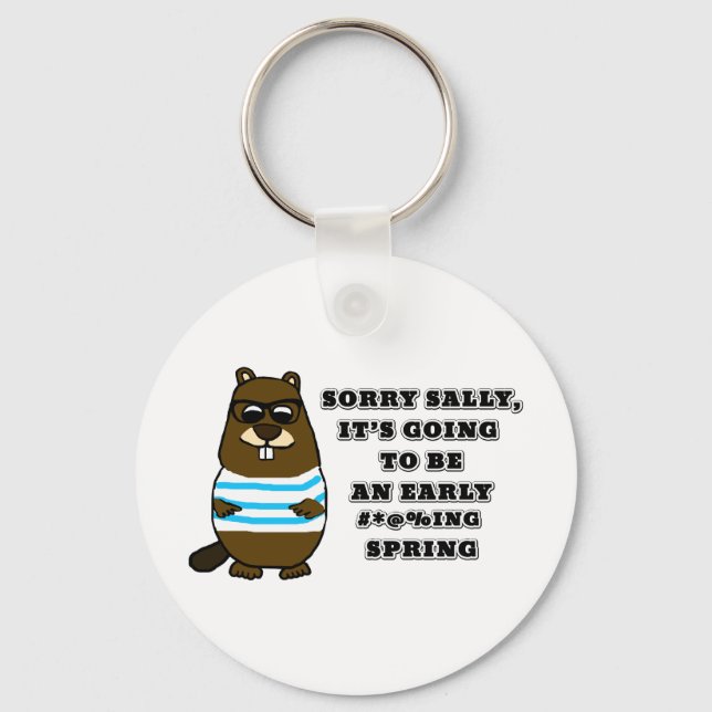 Sorry Sally, early #*@%ing spring Key Ring (Front)