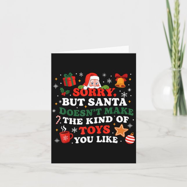 Sorry Santa Doesn’t Make The Toys You Like Funny Q Card (Front)